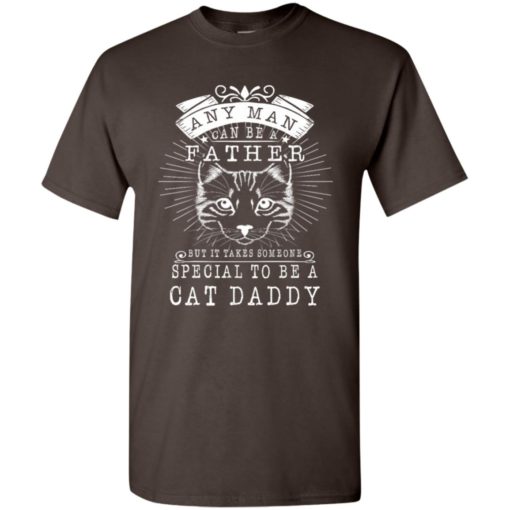 Cat daddy cat father cat dad special man gift for cat lovers t-shirt