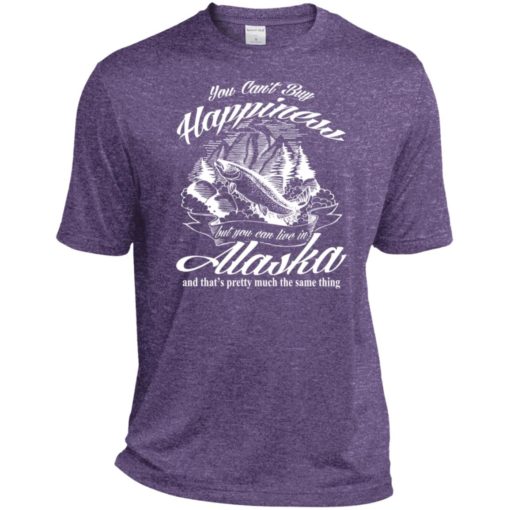 You cant buy happiness but you can go to alaska sport tee