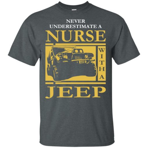 Nurse lover never underestimate nurse with a jeep t-shirt