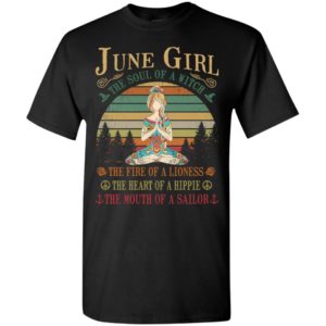 June girl the soul of a witch the fire of a lioness the heart of a hippie the mouth of a sallor t-shirt