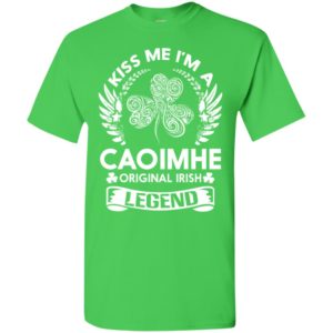 Kiss me i’m a caoimhe original irish legend – personal custom family name gift t-shirt