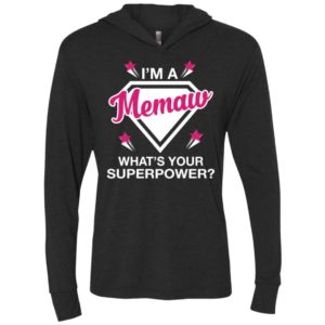 I’m memaw what is your super power gift for mother unisex hoodie