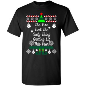 The tree isn’t the only thing getting lit this year t-shirt