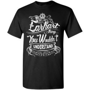 It’s an earhart thing you wouldn’t understand – custom and personalized name gifts t-shirt