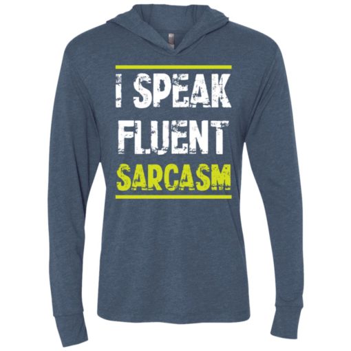 I speak fluent sarcasm t-shirt unisex hoodie