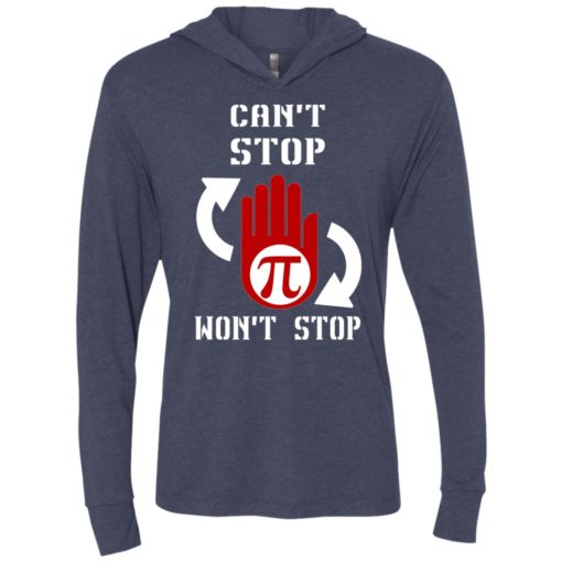 I can’t stop pi won’t stop – math teacher shirt unisex hoodie