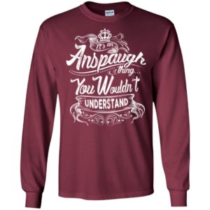 It’s an anspaugh thing you wouldn’t understand – custom and personalized name gifts long sleeve