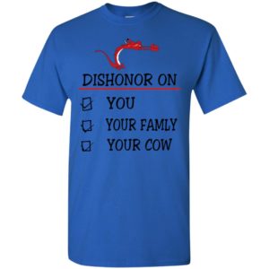 Dishonor on you your family your cow mulan shirt t-shirt