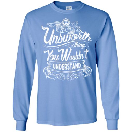 It’s an unsworth thing you wouldn’t understand – custom and personalized name gifts long sleeve