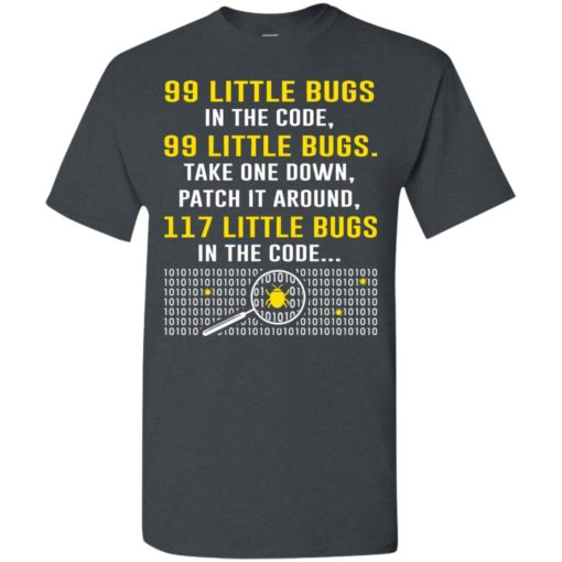 99 little bugs in the code funny programmer coder nerd t-shirt