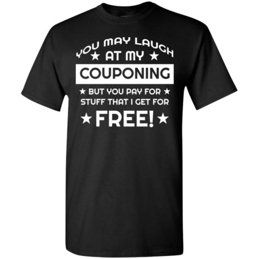 Coupon lover gift you may laugh at my couponing t-shirt