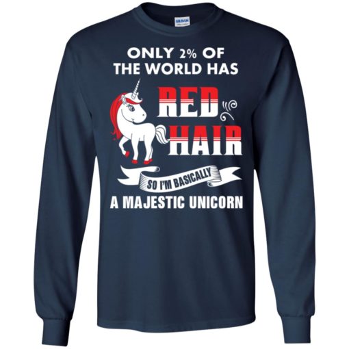 Only 2 percent of worlds has red hair i’m majestic unicorn long sleeve