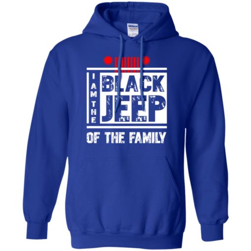 I’m the black jeep of the family hoodie