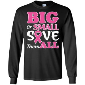 Big or small save them all long sleeve