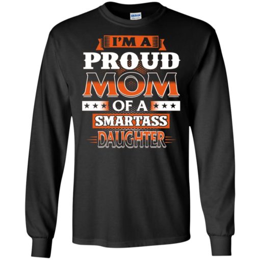 I’m a proud mom of a smartass daughter shirt hoodie sweater long sleeve
