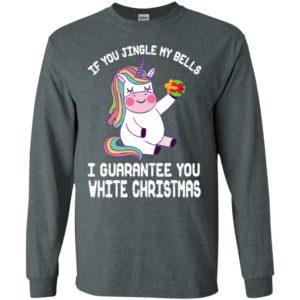 Unicorn if you jingle my bells i guarantee you white christmas long sleeve