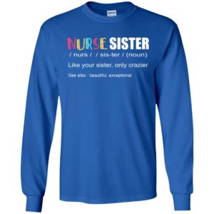 Nurse sister like your sister only crazier see also beautiful exceptional long sleeve