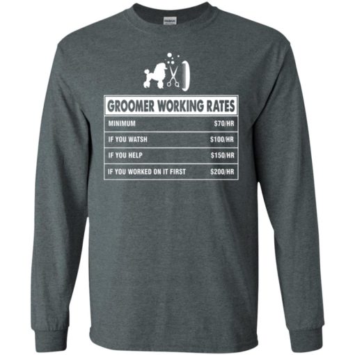Groomer working rates – funny groomer dog lovers poodle ownes long sleeve