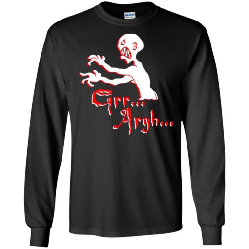 Grr… argh…zombies funny long sleeve