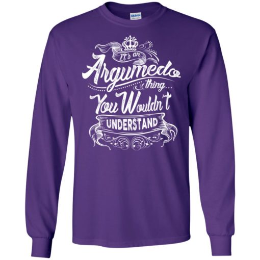 It’s an argumedo thing you wouldn’t understand – custom and personalized name gifts long sleeve