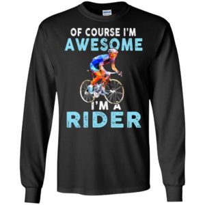 Of course im awesome im a rider long sleeve