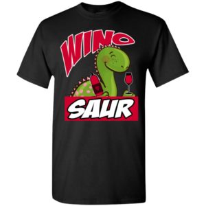 Wino saur dinosaur shirt funny birthday gift t-shirt