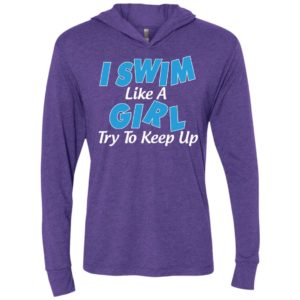I swim like a girl try to keep up unisex hoodie