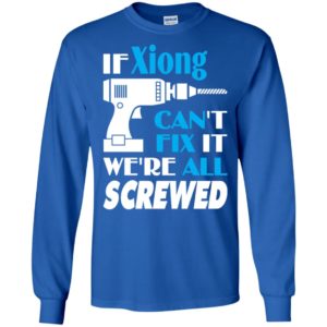 If xiong can’t fix it we all screwed xiong name gift ideas long sleeve