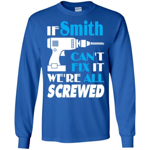 If smith can’t fix it we all screwed smith name gift ideas long sleeve