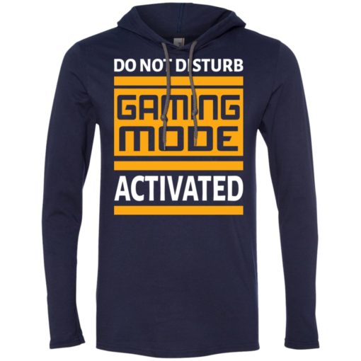 Do not disturb gaming mode activated funny shirt for video gamer long sleeve hoodie