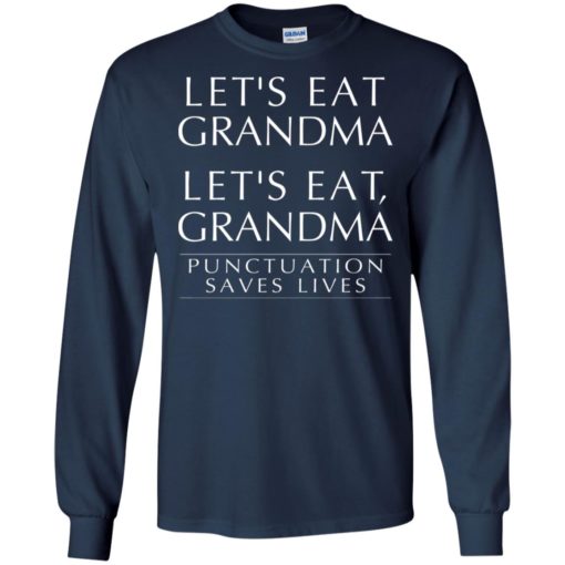 Let’s eat grandma let’s eat, grandma punctuation saves lives long sleeve