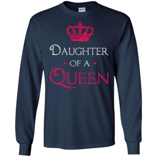 Daughter of a queen shirt daughter mom mother matching long sleeve