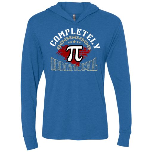 Completely pi irrational – math teacher gifts shirt unisex hoodie