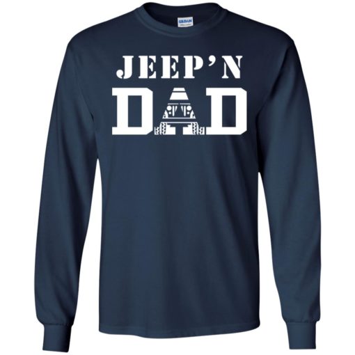 Jeep’n dad jeeping daddy father jeep lovers long sleeve