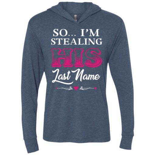 I stole her heart so i’m stealing his last name couple 2 unisex hoodie