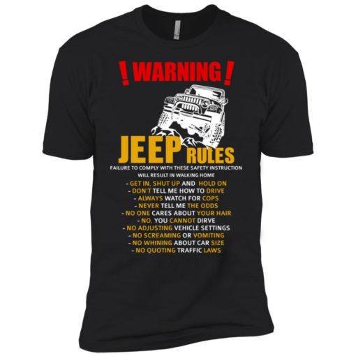 Warning jeep rules don’t tell me how to drive premium t-shirt