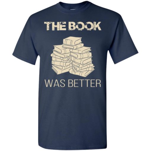 Book lover gift the book was better t-shirt