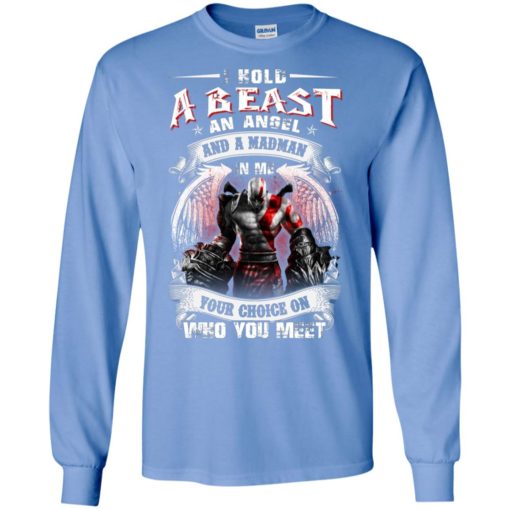 Kratos god of war hold a beast an angel and madman in me your choice on who you meet long sleeve