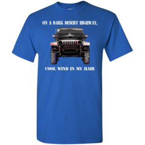 Jeep on a dark highway cool wind is my hair t-shirt