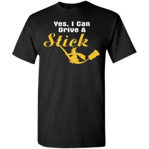 Yes i can drive a stick t-shirt