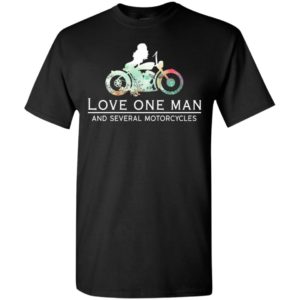 Love one man and several motorcycles t-shirt