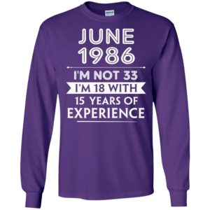 June 1986 im not 33 im 18 with 15 years of experience long sleeve