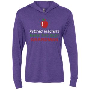 Retired teachers make the best grandmas unisex hoodie