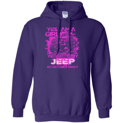 Yes i am a girl yes this is my jeep no you cann’t drive it hoodie