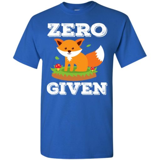 Zero fox given cute gift for animal lovers t-shirt