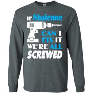 If shaienne can’t fix it we all screwed shaienne name gift ideas long sleeve
