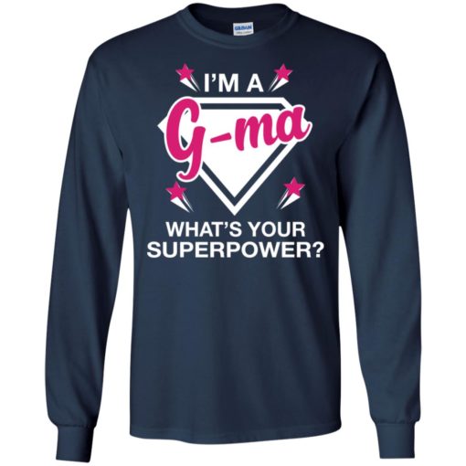 I’m g-ma what is your super power gift for mother long sleeve