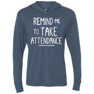 Remind me to take the attendance unisex hoodie