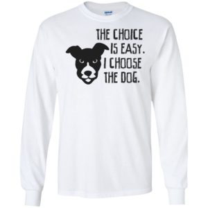The choice is easy i choose the dog cool texture dogs pet lover long sleeve