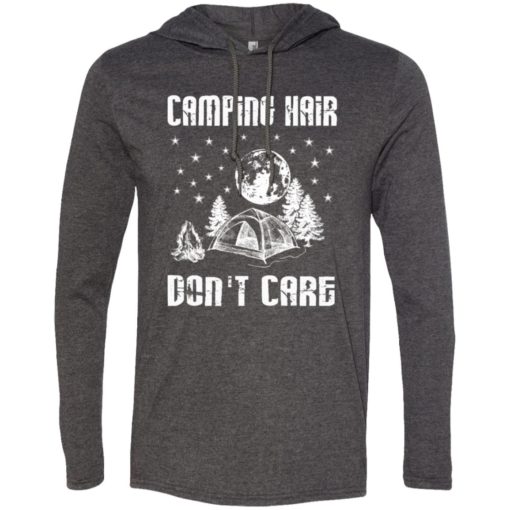 Camping hair don’t care shirt- funny camping t shirts long sleeve hoodie
